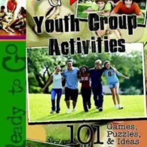 Final Sale Ready-to-Go Youth Group Activities: 101 Games, Puzzles, Quizzes, and Ideas for Busy Leaders