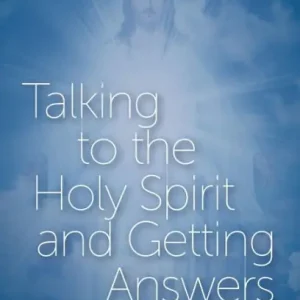 Talking to the Holy Spirit and Getting Answers New Release
