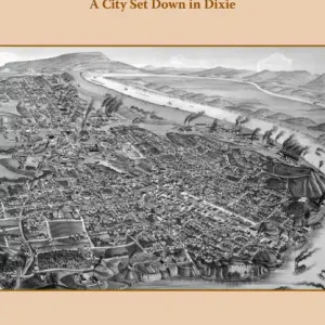 Chattanooga, 1865-1900: A City Set Down in Dixie Top Rated