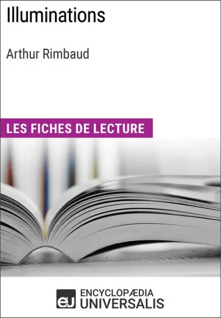 Illuminations d'Arthur Rimbaud: Les Fiches de lecture d'Universalis Money Back Guarantee