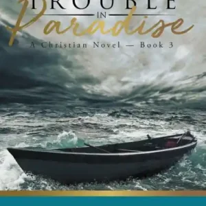 Trouble in Paradise: A Christian Novel - Book 3 Bargain