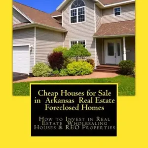 Cheap Houses for Sale in Arkansas Real Estate Foreclosed Homes: How to Invest in Real Estate Wholesaling Houses & REO Properties Free Delivery