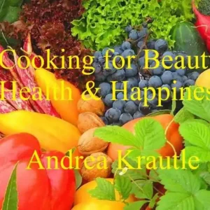 Cooking For Beauty, Health & Happiness Bargain