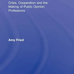 Pathways to Polling: Crisis, Cooperation and the Making of Public Opinion Professions Fast Shipping