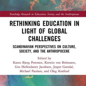 Next Day Delivery Rethinking Education in Light of Global Challenges: Scandinavian Perspectives on Culture, Society, and the Anthropocene