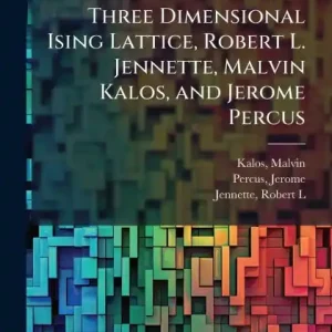 Save Now Size Effects in the Three Dimensional Ising Lattice, Robert L. Jennette, Malvin Kalos, and Jerome Percus