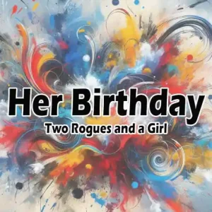 Fresh Stock Her Birthday: Two Rogues and a Girl