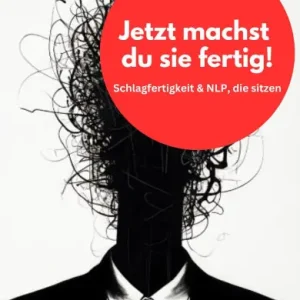 Certified Jetzt machst du sie fertig! Schlagfertigkeit & NLP, die sitzen