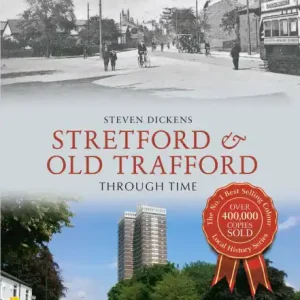 Authentic Stretford & Old Trafford Through Time