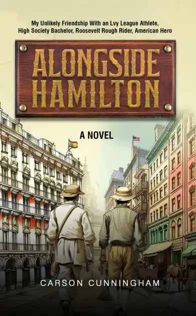 Alongside Hamilton: My Unlikely Friendship With an Ivy League Athlete, High Society Bachelor, Roosevelt Rough Rider, American Hero Markdown