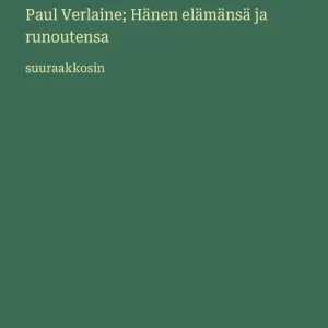 No Minimum Order Paul Verlaine; HÃ¯Â¿Â½nen elÃ¯Â¿Â½mÃ¯Â¿Â½nsÃ¯Â¿Â½ ja runoutensa: suuraakkosin