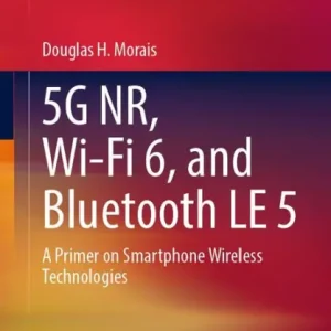 Bulk Order 5G NR, Wi-Fi 6, and Bluetooth LE 5: A Primer on Smartphone Wireless Technologies