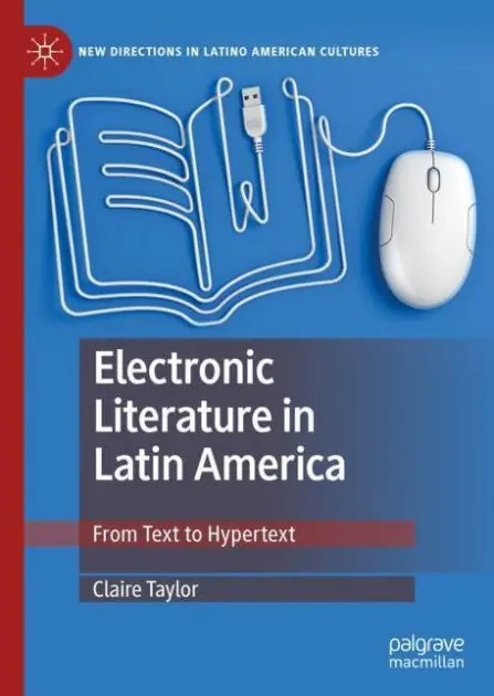 Electronic Literature in Latin America: From Text to Hypertext Direct From Factory