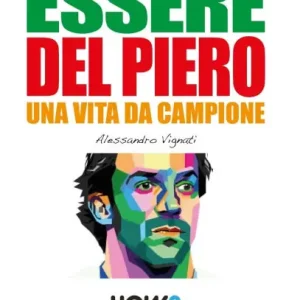Essere del Piero: Una Vita da Campione Shop Now