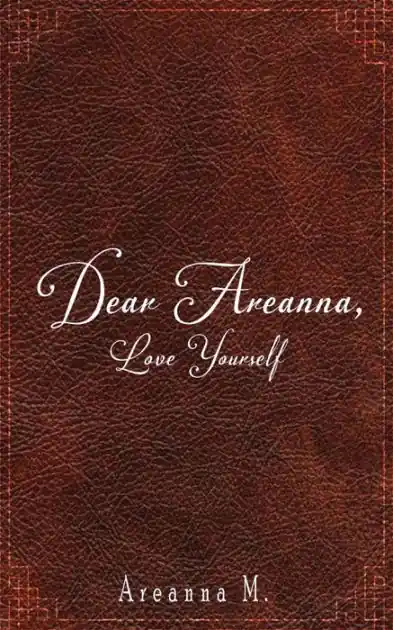 Same Day Shipping Dear Areanna: Love Yourself