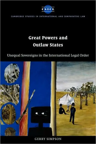 Crafted Great Powers and Outlaw States: Unequal Sovereigns in the International Legal Order