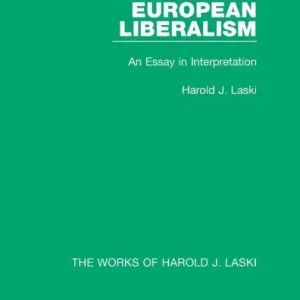 The Rise of European Liberalism (Works of Harold J. Laski): An Essay in Interpretation Certified