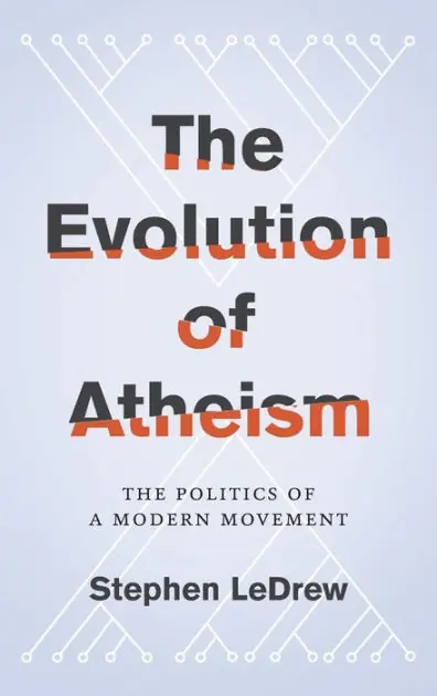 Hot Picks The Evolution of Atheism: The Politics of a Modern Movement