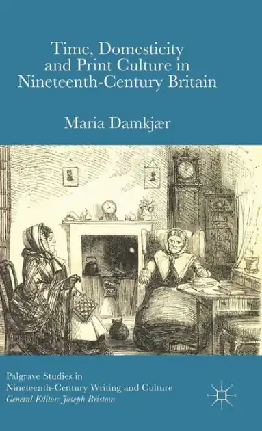 Time, Domesticity and Print Culture in Nineteenth-Century Britain Limited Time