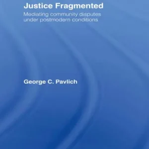 Justice Fragmented: Mediating Community Disputes Under Postmodern Conditions Fast Shipping