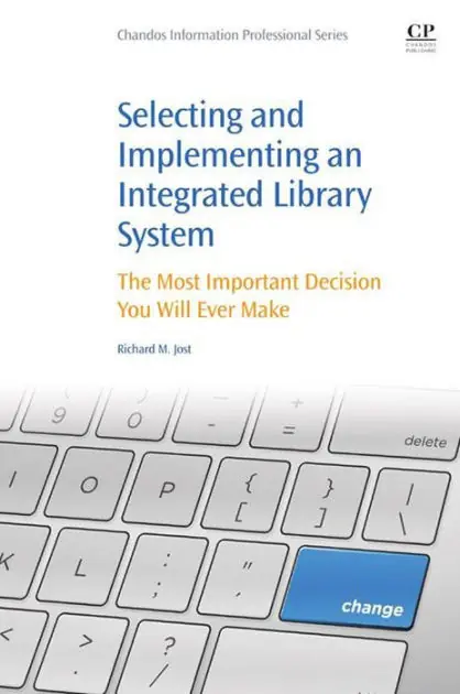Top Rated Selecting and Implementing an Integrated Library System: The Most Important Decision You Will Ever Make
