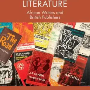 Creating Postcolonial Literature: African Writers and British Publishers Hot Picks