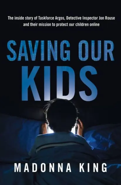 Don’t Miss Out Saving Our Kids: The inside story of Taskforce Argos, Detective Inspector Jon Rouse and their mission to protect our children online