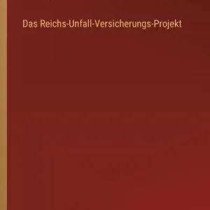 Original Das Reichs-Unfall-Versicherungs-Projekt
