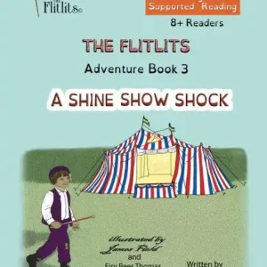 Hot Picks THE FLITLITS, Adventure Book 3, A SHINE SHOW SHOCK, 8+Readers, U.K. English, Supported Reading: Read, Laugh and Learn