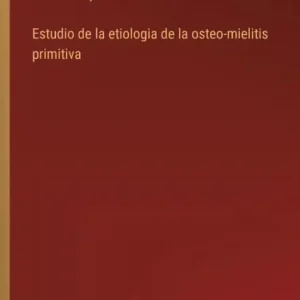 Express Delivery Estudio de la etiologia de la osteo-mielitis primitiva