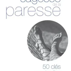 Sagesse de la paresse - 50 clés pour vivre libre Special Offer
