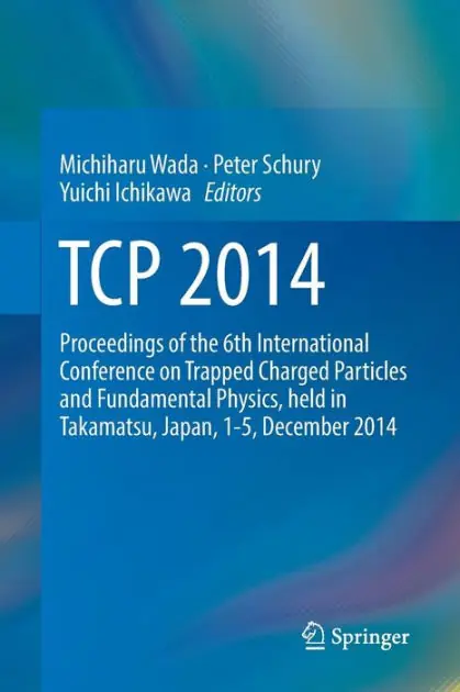 Place Order TCP 2014: Proceedings of the 6th International Conference on Trapped Charged Particles and Fundamental Physics, held in Takamatsu, Japan, 1-5, December 2014