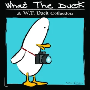 What the Duck: A W.T. Duck Collection Genuine