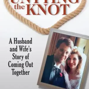 One Day Deal Untying the Knot: A Husband and Wife's Story of Coming Out Together