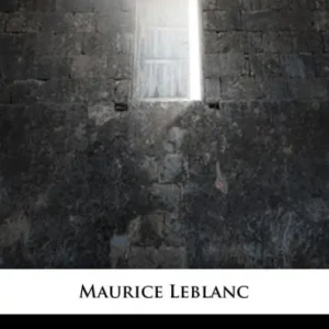 The Hollow Needle; Further Adventures of Arsène Lupin Save Now