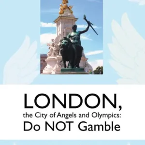 Certified LONDON, the City of Angels and Olympics: Do NOT Gamble