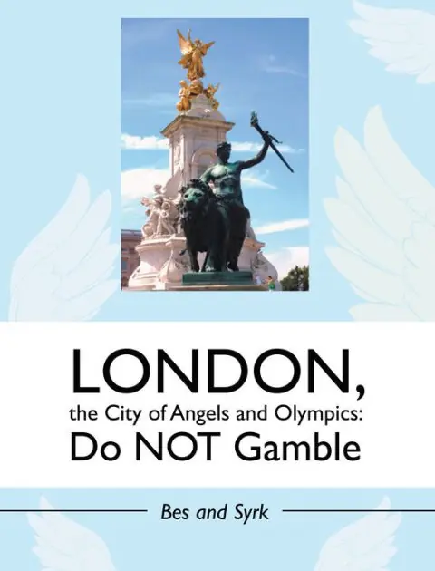 Certified LONDON, the City of Angels and Olympics: Do NOT Gamble