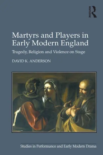Martyrs and Players in Early Modern England: Tragedy, Religion and Violence on Stage Get Yours