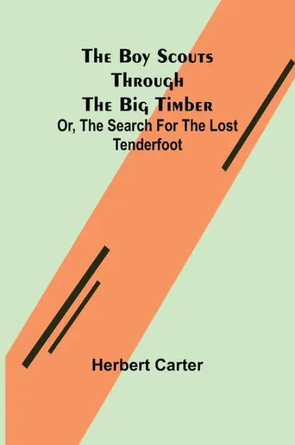 The Boy Scouts Through the Big Timber; Or, The Search for the Lost Tenderfoot Time-Limited