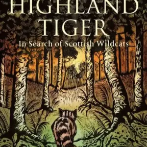 Next Day Delivery Tracking The Highland Tiger: In Search of Scottish Wildcats