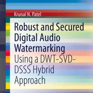 Worldwide Shipping Robust and Secured Digital Audio Watermarking: Using a DWT-SVD-DSSS Hybrid Approach