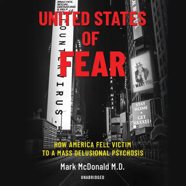 Crafted United States of Fear: How America Fell Victim to a Mass Delusional Psychosis