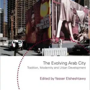 The Evolving Arab City: Tradition, Modernity and Urban Development High Quality