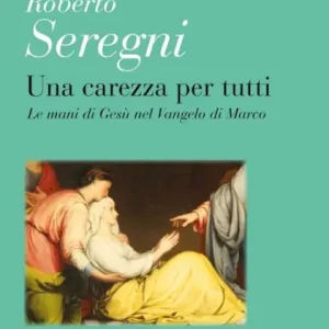 Low Price Una carezza per tutti: Le mani di Gesù nel vangelo di Marco
