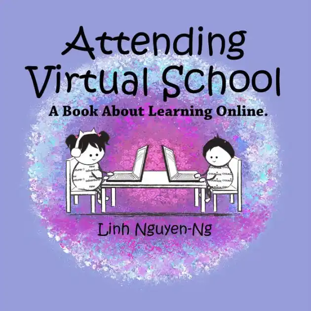 Attending Virtual School: A Book About Learning Online Instant Buy
