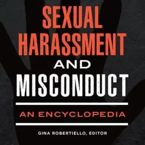 Sexual Harassment and Misconduct: An Encyclopedia Exclusive Offer