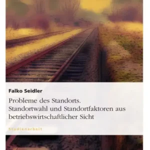 Price Cut Probleme des Standorts. Standortwahl und Standortfaktoren aus betriebswirtschaftlicher Sicht