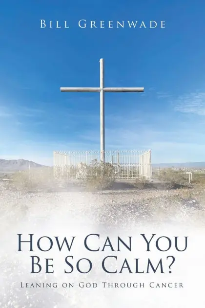 Get Yours How Can You Be So Calm?: Leaning on God Through Cancer