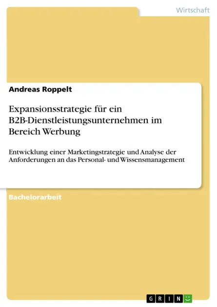 Expansionsstrategie für ein B2B-Dienstleistungsunternehmen im Bereich Werbung: Entwicklung einer Marketingstrategie und Analyse der Anforderungen an das Personal- und Wissensmanagement Big Sale