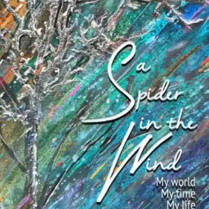 Brand New A Spider in the Wind: My World, My Time, My Life, My Thoughts